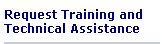Request Training and Technical Assistance