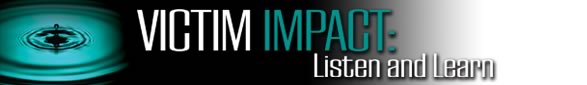 Victim Impact: Listen and Learn